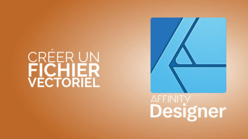 Créer un fichier vectoriel avec Affinity Designer