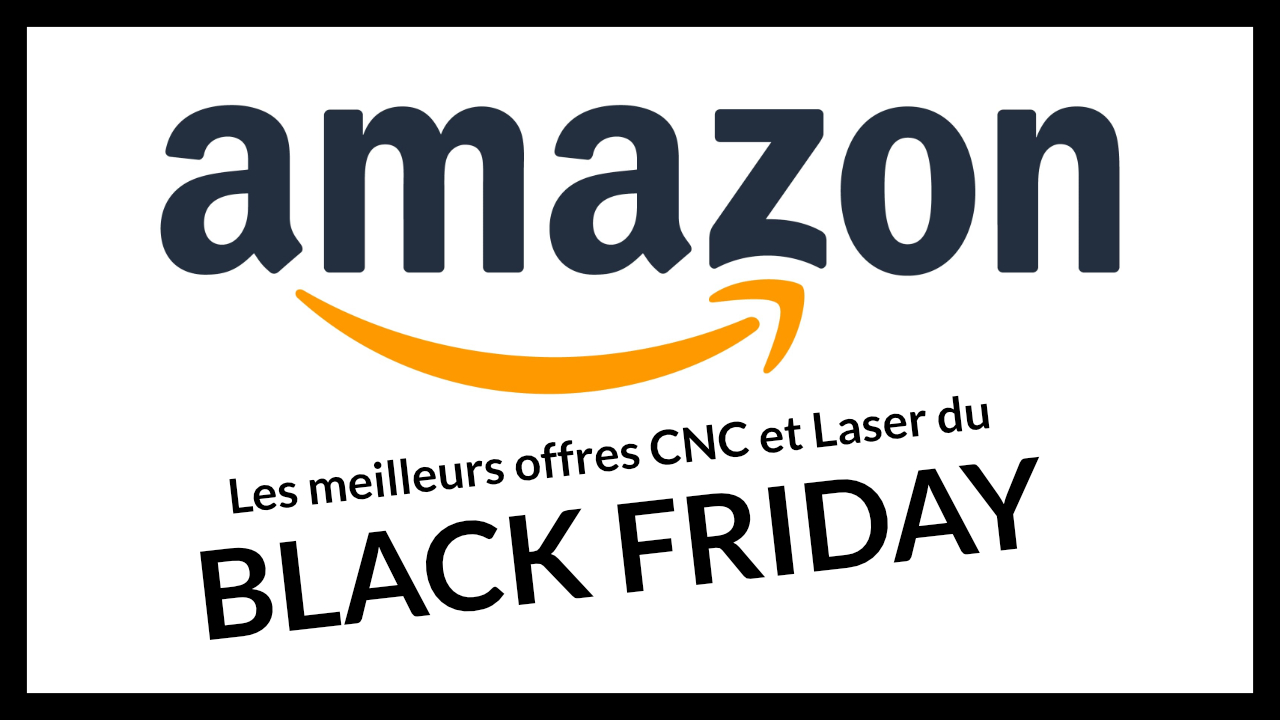 Black Friday 2024 d'Amazon sur les graveurs laser et CNC